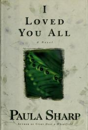 Cover of: I loved you all by Paula Sharp, Paula Sharp