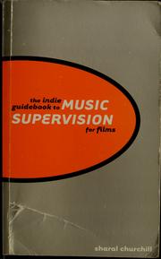 The indie guidebook to music supervision for films by Sharal Churchill