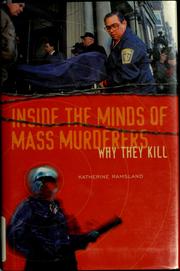 Cover of: Inside the minds of mass murderers: why they kill
