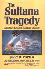 The Sultana tragedy by Jerry O. Potter