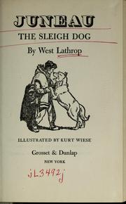 Cover of: Juneau; the sleigh dog by West Lathrop