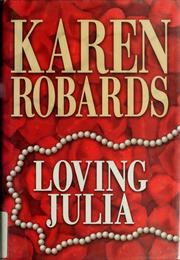 Cover of: Loving Julia / Karen Robards [text (large print)]