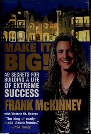 Cover of: Make it big!: 49 secrets for building a life of extreme success