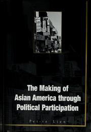 The making of Asian America through political participation by Lien, Pei-te