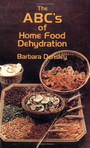 Cover of: The ABC's of Home Food Dehydration by Barbara Densley, Barbara Densley