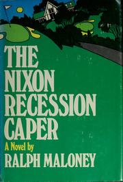 Cover of: The Nixon recession caper by Ralph Maloney