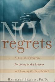 Cover of: No regrets: a ten-step program for living in the present and leaving the past behind