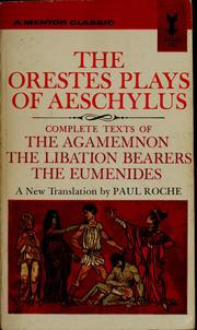 Cover of: The Orestes plays of Aeschylus: The Agamemnon ; The libation bearers ; The Eumenides