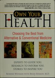 Cover of: Own your health: choosing the best from alternative & conventional medicine : experts to guide you, research to inform you, stories to guide you