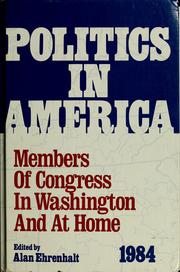 Cover of: Politics in America: members of Congress in Washington and at home
