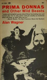 Cover of: Prima donnas and other wild beasts by Alan Wagner