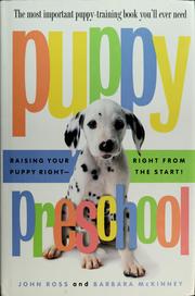 Cover of: Puppy preschool: raising your puppy right--right from the start