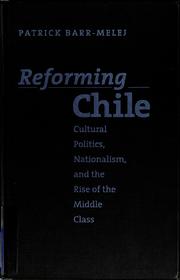 Cover of: Reforming Chile: cultural politics, nationalism, and the rise of the middle class
