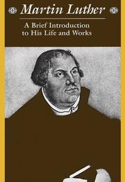 Cover of: Martin Luther: a brief introduction to his life and works