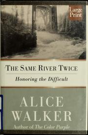Cover of: The same river twice by Alice Walker