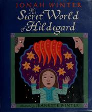 Cover of: The secret world of Hildegard by Jonah Winter