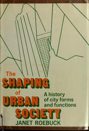 Cover of: The shaping of urban society by Janet Roebuck
