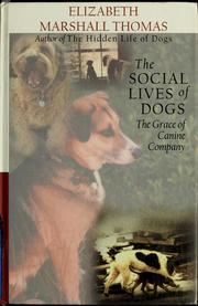 Cover of: The social lives of dogs by Elizabeth Marshall Thomas