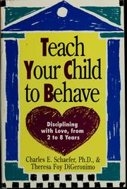 Cover of: Teach your child to behave by Charles E. Schaefer