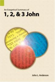 Cover of: An exegetical summary of 1, 2, and 3 John by Anderson, John L.