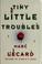 Cover of: Tiny little troubles