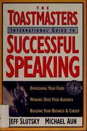 Cover of: The Toastmasters International guide to successful speaking: overcoming your fears, winning over your audience, building your business & career