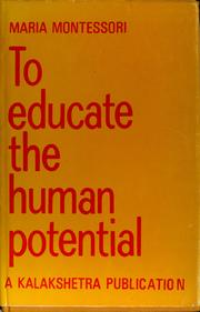 Cover of: To educate the human potential by Maria Montessori