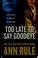 Cover of: Too late to say goodbye