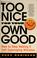 Cover of: Too nice for your own good