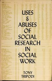 Cover of: Uses & abuses of social research in social work by Tony Tripodi