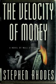 Cover of: The velocity of money by Stephen Rhodes, Stephen Rhodes