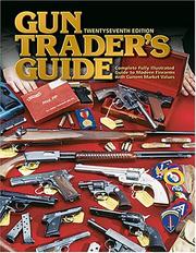 Cover of: Gun Trader's Guide: Complete Fully Illustrated Guide to Modern Firearms with Current Market Values (Gun Trader's Guide)
