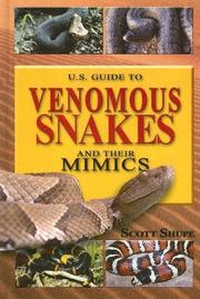U.S. Guide to Venomous Snakes and Their Mimics by Scott Shupe
