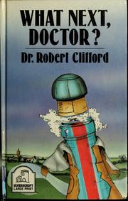 What next, Doctor? by Robert D. Clifford