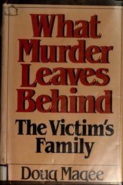 Cover of: What murder leaves behind: the victim's family