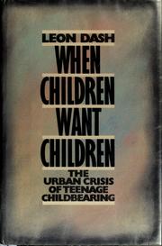Cover of: When children want children: the urban crisis of teenage childbearing