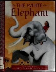 Cover of: The white elephant by Sid Fleischman, Sid Fleischman