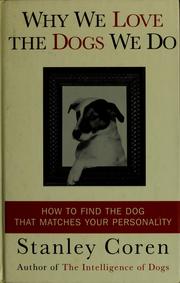 Cover of: Why we love the dogs we do by Stanley Coren