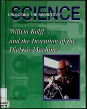 Willem Kolff and the invention of the dialysis machine by Kathleen Tracy