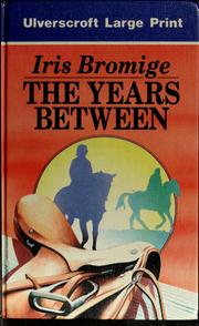 Cover of: The years between by Iris Bromige