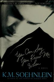 Cover of: You can say you knew me when by K. M. Soehnlein