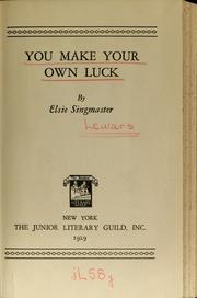 Cover of: You make your own luck by Elsie Singmaster