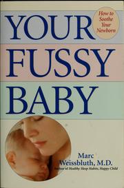 Cover of: Your fussy baby: how to soothe your newborn