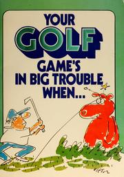 Cover of: Your golf game's in big trouble when-- by Dean Vietor, Dean Vietor