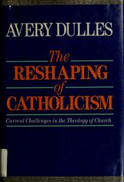 Cover of: The reshaping of Catholicism by Avery Dulles