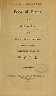 Cover of: House carpenters' book of prices, and rules, for measuring and valuing all their different kinds of work by 