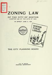 Zoning law of the city of Boston (chapter 488 of the acts of 1924) in effect June 5, 1924 by Boston (Mass.). City Planning Board
