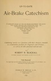 Cover of: Up-to-date air-brake catechism: a complete study of the air-brake equipment, including the latest devices and inventions used ...