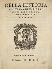 Cover of: Della historia vinitiana di M. Pietro Bembo card. volgarmente scritta. Libri XII by Pietro Bembo