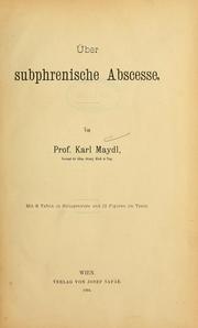 Cover of: Über subphrenische Abscesse by Carl Maydl, Carl Maydl